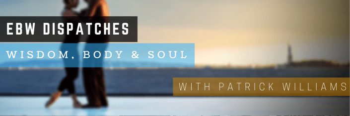 EBW Dispatches - Wisdom, Body & Soul